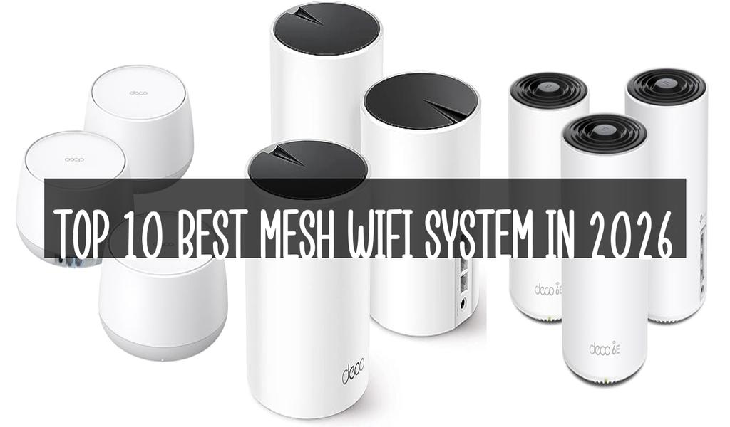 Top 10 Best Mesh Wifi System in 2026