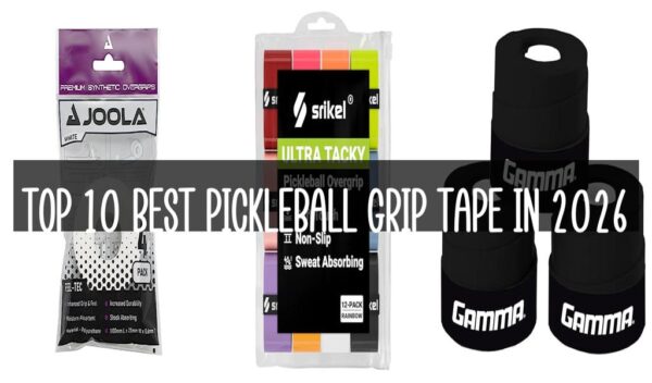 Top 10 Best Pickleball Grip Tape in 2026